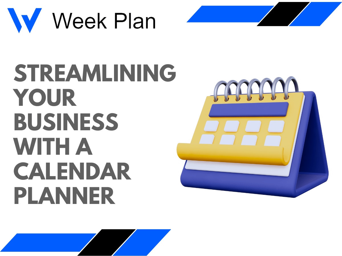 Streamlining Your Business with a Calendar Planner Week Plan